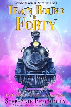 Cover Train Bound to Forty (Scenic Magical Midlife Tour, #1) (eBook, ePUB)
