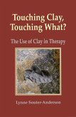 Touching Clay? Touching What: the Use of Clay in Therapy (eBook, ePUB)