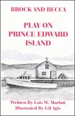 Brock and Becca - Play On Prince Edward Island (Brock and Becca Discover Canada, #9) (eBook, ePUB) Brock and Becca - Play On Prince Edward Island (Brock and Becca Discover Canada, #9) (eBook, ePUB)