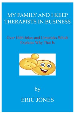 My Family and I Keep Therapists in Business with over 1600 Jokes and Limericks Which Explains Why That Is (eBook, ePUB) - Jones, Eric