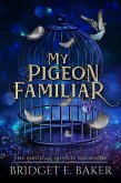 My Pigeon Familiar (The Magical Misfits, #1) (eBook, ePUB)