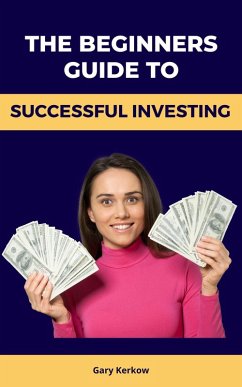 The Beginners Guide to Successful Investing (eBook, ePUB) - Kerkow, Gary