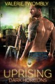 Uprising (Dark Horizons, #1) (eBook, ePUB) Uprising (Dark Horizons, #1) (eBook, ePUB)