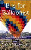 B is for Balloonist (Gramma Carmels Picture Books, #2) (eBook, ePUB) B is for Balloonist (Gramma Carmels Picture Books, #2) (eBook, ePUB)