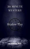 30 Minute Mystery - Shadow Play (30 Minute stories) (eBook, ePUB)