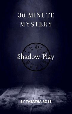 30 Minute Mystery - Shadow Play (30 Minute stories) (eBook, ePUB) - Rose, Tabatha