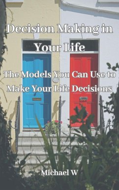 Decision Making in Your Life (eBook, ePUB) - W, Michael