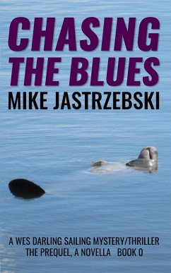 Chasing The Blues (A Wes Darling Sailing Mystery/Thriller, #0) (eBook, ePUB) - Jastrzebski, Mike