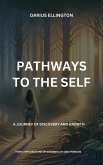 Pathways to the Self A Journey of Discovery and Growth (Personal Growth and Self-Discovery, #7) (eBook, ePUB)