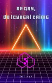 Be Gay, Do (Cyber) Crime (eBook, ePUB)