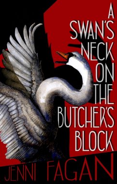 A Swan's Neck on the Butcher's Block (eBook, ePUB) - Fagan, Jenni