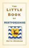 The Little Book of Hertfordshire (eBook, ePUB)