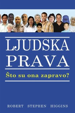 Ljudska Prava, Sto Su Ona Zapravo? (eBook, ePUB) - Higgins, Robert Stephen