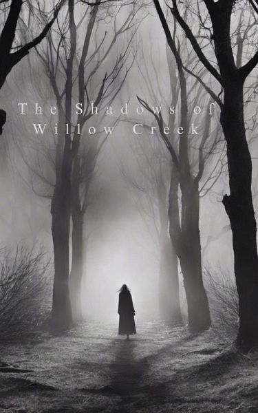 The Shadows of Willow Creek (eBook, ePUB) The Shadows of Willow Creek (eBook, ePUB)