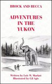 Brock and Becca - Adventures In The Yukon (Brock and Becca Discover Canada, #4) (eBook, ePUB) Brock and Becca - Adventures In The Yukon (Brock and Becca Discover Canada, #4) (eBook, ePUB)