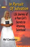 In Pursuit of Salvation: Life Journey of a Poor Girl's Secrets to Attaining Sainthood (eBook, ePUB) In Pursuit of Salvation: Life Journey of a Poor Girl's Secrets to Attaining Sainthood (eBook, ePUB)