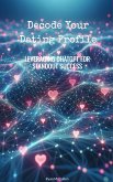 Decode Your Dating Profile: Leveraging ChatGPT for Standout Success (eBook, ePUB) Decode Your Dating Profile: Leveraging ChatGPT for Standout Success (eBook, ePUB)
