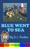 Blue Went to Sea: A Preschool Early Learning Colors Picture Book (My Color Friends, #3) (eBook, ePUB)
