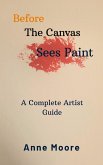 Before The Canvas Sees Paint (eBook, ePUB)