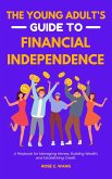 The Young Adult's Guide to Financial Independence (eBook, ePUB) The Young Adult's Guide to Financial Independence (eBook, ePUB)