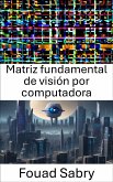 Matriz fundamental de visión por computadora (eBook, ePUB)