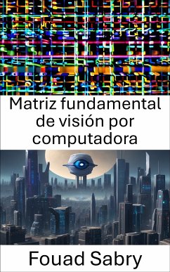 Matriz fundamental de visión por computadora (eBook, ePUB) - Sabry, Fouad