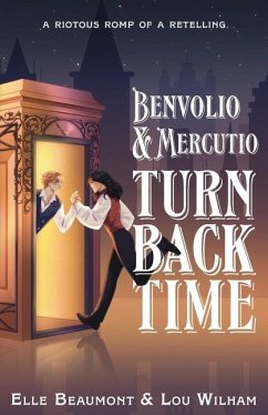 Benvolio & Mercutio Turn Back Time - Wilham, Lou; Beaumont, Elle