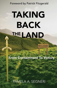 Taking Back The Land - From Containment To Victory - Segneri, Pamela A