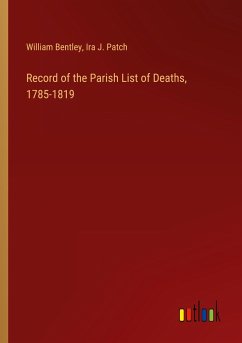 Record of the Parish List of Deaths, 1785-1819 - Bentley, William; Patch, Ira J.