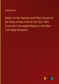 Report on the Injurious and Other Insects of the State of New York for the Year 1894 (From the Forty-eighth Report on the New York State Museum)