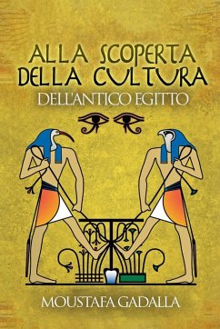 Alla Scoperta Della Cultura Dell'Antico Egitto - Gadalla, Moustafa