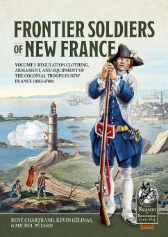 Frontier Soldiers of New France Volume 1 - Chartrand, René; Gélinas, Kevin