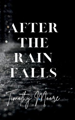 After the Rain Falls - Moore, Timothy