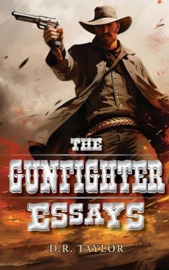 The Gunfighter Essays - Taylor, D R