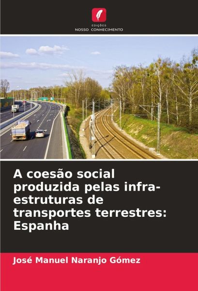 A coesão social produzida pelas infra-estruturas de transportes terrestres: Espanha