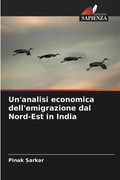 Un'analisi economica dell'emigrazione dal Nord-Est in India - Sarkar, Pinak