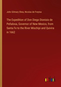 The Expedition of Don Diego Dionisio de Peñalosa, Governor of New Mexico, from Santa Fe to the River Mischipi and Quivira in 1662