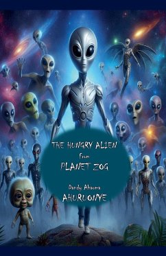 The Hungry Alien from Planet Zog - Ahuruonye, Dandy Ahaoma