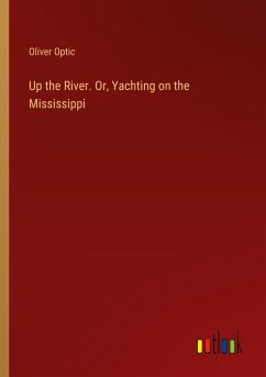 Up the River. Or, Yachting on the Mississippi