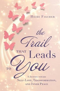 The Trail That Leads to You - Fischer, Heidi