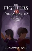 The Swords Clash (The Fighters of Indraprastha, #1) (eBook, ePUB)