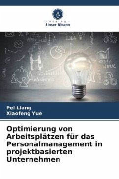 Optimierung von Arbeitsplätzen für das Personalmanagement in projektbasierten Unternehmen - Liang, Pei;Yue, Xiaofeng