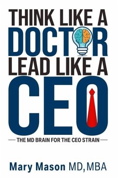 Think like a Doctor, Lead like a CEO - Mason, Mary
