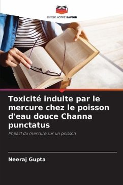 Toxicité induite par le mercure chez le poisson d'eau douce Channa punctatus - Gupta, Neeraj