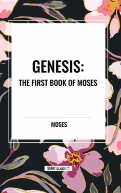 Genesis: The First Book of Moses - Moses