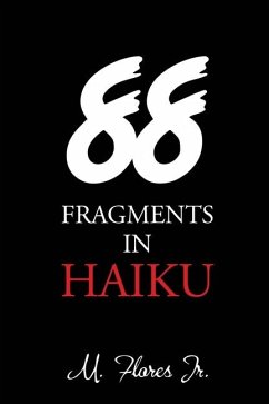 88 Fragments in Haiku - M Flores Jr