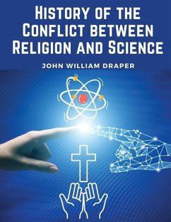 History of the Conflict between Religion and Science - John William Draper