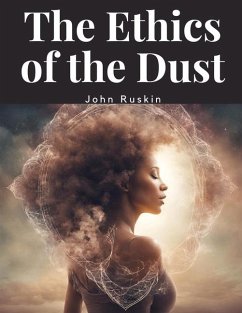 The Ethics of the Dust - John Ruskin