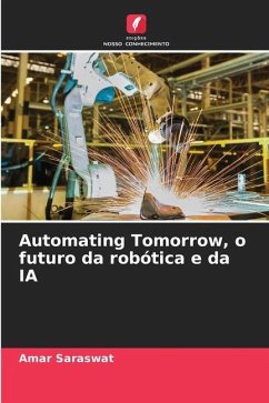 Automating Tomorrow, o futuro da robótica e da IA - Saraswat, Amar