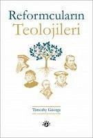 Reformcularin Teolojileri - George, Timothy